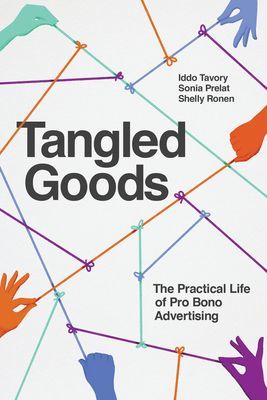 Tangled Goods - The Practical Life of Pro Bono Advertising (Tavory Iddo)(Paperback / softback)