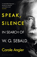 Speak, Silence - In Search of W. G. Sebald (Angier Carole)(Paperback / softback)