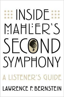 Inside Mahler's Second Symphony - A Listener's Guide (Bernstein Lawrence F. (Emeritus Rose Professor of Music Emeritus Rose Professor of Music University of Pennsylvania))(Paperback / softback)