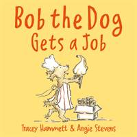 Bob the Dog Gets a Job (Hammett Tracey)(Paperback / softback)