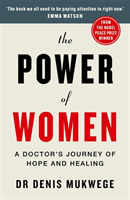 Power of Women - A doctor's journey of hope and healing (Mukwege Dr Dr Denis)(Paperback / softback)