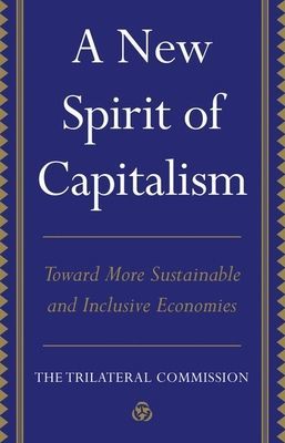New Spirit of Capitalism - Toward More Sustainable and Inclusive Economies (Commission Trilateral)(Pevná vazba)