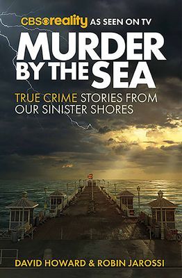 Murder by the Sea - True Crime Stories from our Sinister Shores (Jarossi Robin)(Paperback / softback)