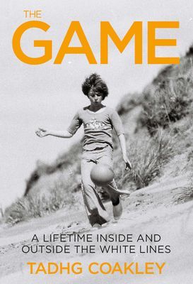 Game - A   Journey Into the Heart of Sport (Coakley Tadhg)(Paperback / softback)