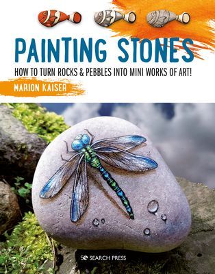 Painting Stones - How to Turn Rocks & Pebbles into Mini Works of Art (Kaiser Marion)(Paperback / softback)