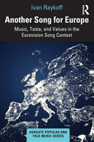 Another Song for Europe - Music, Taste, and Values in the Eurovision Song Contest (Raykoff Ivan)(Paperback / softback)