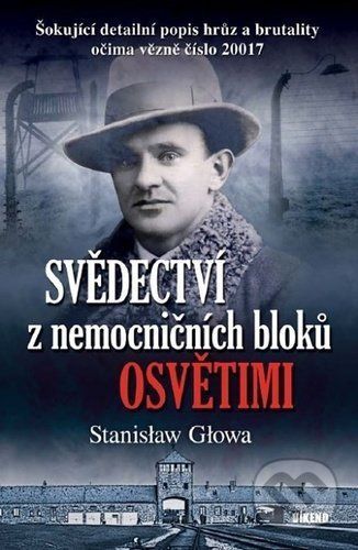 Svědectví z nemocničních bloků Osvětimi - Stanislaw Glowa