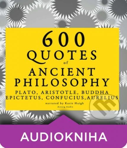 600 Quotes of Ancient Philosophy: Confucius, Epictetus, Marcus Aurelius, Plato, Socrates, Aristotle (EN) - – Plato,Marcus Aurelius, Epictetus, Confucius