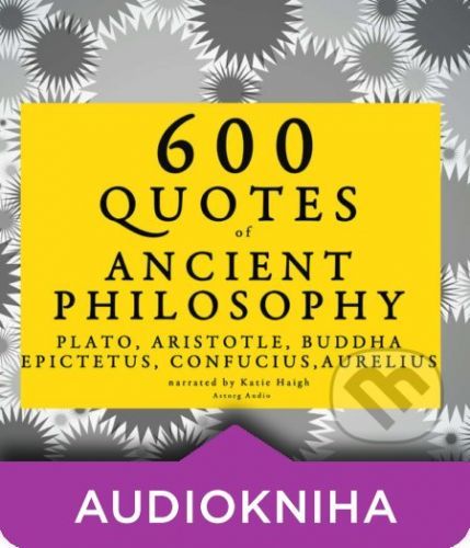 600 Quotes of Ancient Philosophy: Confucius, Epictetus, Marcus Aurelius, Plato, Socrates, Aristotle (EN) - – Plato,Marcus Aurelius, Epictetus, Confucius