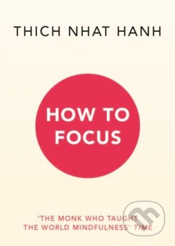 How to Focus - Thich Nhat Hanh