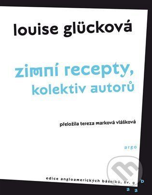 Zimní recepty, Kolektiv autorů - Louise Glück