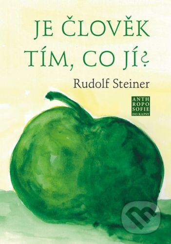 Je člověk tím, co jí? - Rudolf Steiner,