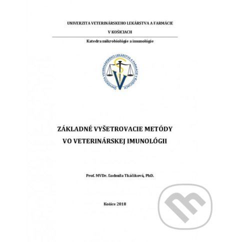 Základné vyšetrovacie metódy vo veterinárskej imunológii - Ľudmila Tkáčiková