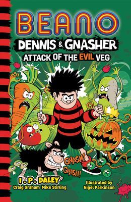 Beano Dennis & Gnasher: Attack of the Evil Veg (Daley I.P)(Paperback / softback)