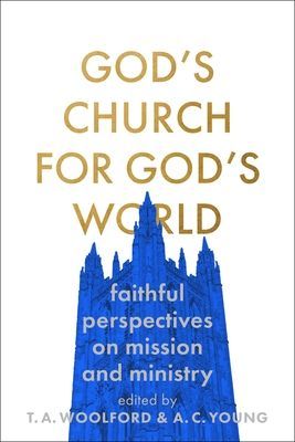 God's Church for God's World - Faithful Perspectives on Mission and Ministry (Young Adam)(Paperback / softback)