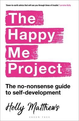 Happy Me Project - The no-nonsense guide to self-development (Matthews Holly)(Paperback / softback)