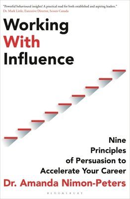Working With Influence - Nine principles of persuasion to accelerate your career (Nimon-Peters Amanda)(Paperback / softback)