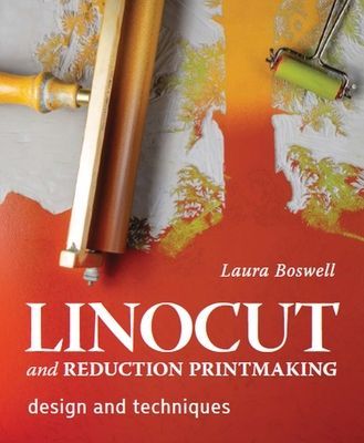 Linocut and Reduction Printmaking - Design and techniques (Boswell Laura)(Pevná vazba)