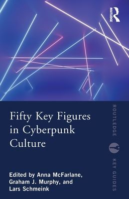 Fifty Key Figures in Cyberpunk Culture(Paperback / softback)