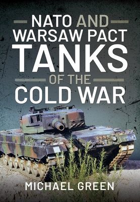 NATO and Warsaw Pact Tanks of the Cold War (Green Michael)(Pevná vazba)