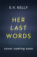 Her Last Words (Kelly E.V.)(Paperback / softback)