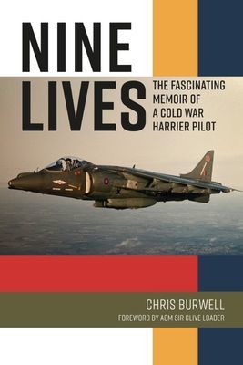 Nine Lives - The Compelling Memoir of a Cold War Harrier Pilot (Burwell Chris)(Pevná vazba)