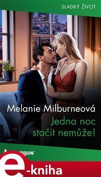 Jedna noc stačit nemůže - Melanie Milburneová