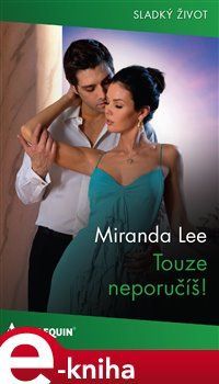 Touze neporučíš! - Miranda Lee