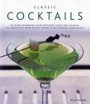 Classic Cocktails - The Home Bartender's Guide to Mixing Spirits, Liqueurs, Wine and Beer - 150 Sensational Drink Recipes (Walton Stuart)(Pevná vazba)