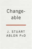 Changeable - The Surprising Science Behind Helping Anyone Change (Ablon J. Stuart)(Pevná vazba)