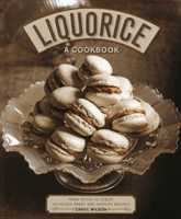 Liquorice: A Cookbook - From sticks to syrup: delicious sweet and savoury recipes (Wilson Carol)(Pevná vazba)