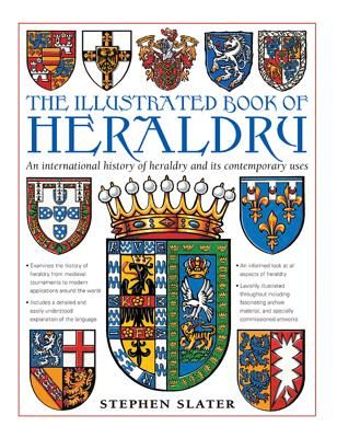 Illustrated Book of Heraldry - An International History of Heraldry and Its Contemporary Uses (Slater Stephen)(Pevná vazba)