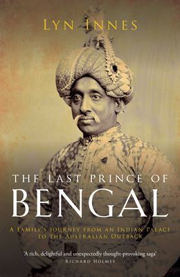 Last Prince of Bengal - A Family's Journey from an Indian Palace to the Australian Outback (Innes Lyn)(Paperback / softback)