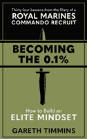 Becoming the 0.1% - Thirty-four lessons from the diary of a Royal Marines Commando Recruit (Timmins Gareth)(Paperback / softback)