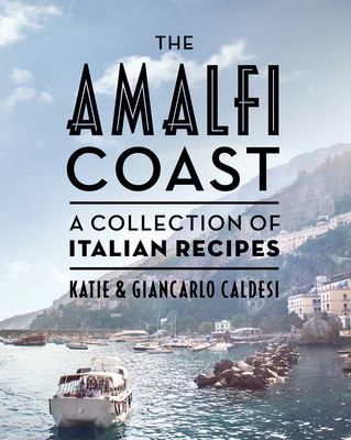 Amalfi Coast - A Collection of Italian Recipes (Caldesi Katie)(Pevná vazba)
