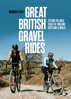 Great British Gravel Rides - Cycling the wild trails of England, Scotland & Wales (Stitz Markus)(Paperback / softback)