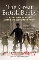 Great British Bobby - A History of British Policing from 1829 to the Present (Emsley Professor Clive)(Paperback)