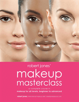 Robert Jones' Makeup Masterclass - A Complete Course in Makeup for All Levels, Beginner to Advanced (Jones Robert)(Paperback)