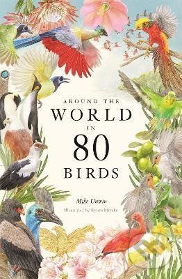 Around the World in 80 Birds - Mike Unwin, Ryuto Miyake (ilustátor)