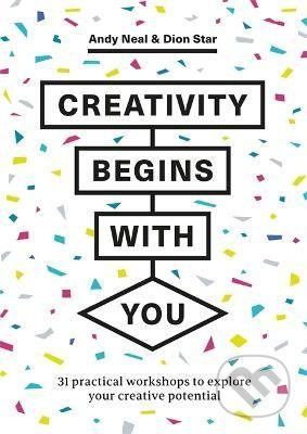 Creativity Begins With You - Andy Neal, Dion Star
