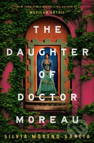 The Daughter of Doctor Moreau - Silvia Moreno-Garcia