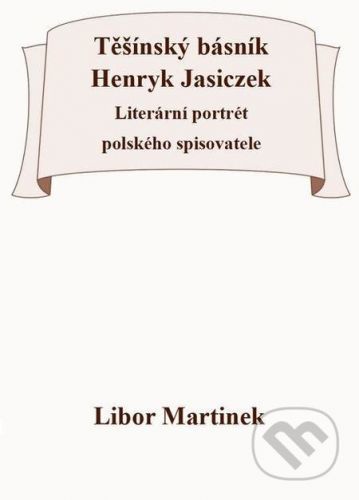 Těšínský básník Henryk Jasiczek - Libor Martinek