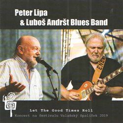 Let The Good Times Roll - Luboš Andršt Blues Band, Luboš Andršt, Peter Lipa
