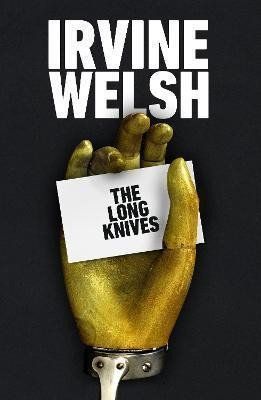 The Long Knives - Irvine Welsh