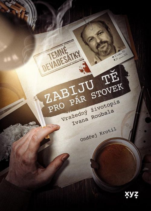 Zabiju tě pro pár stovek - Temné devadesátky - Ondřej Krotil