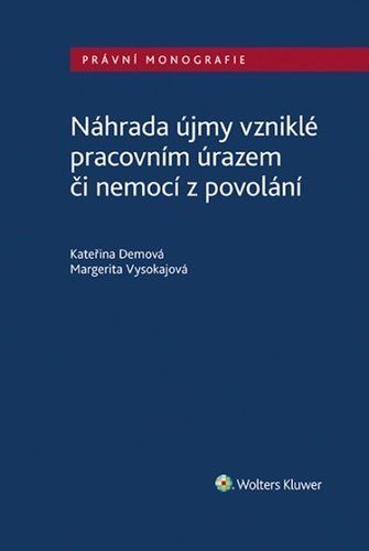 Náhrada újmy vzniklé pracovním úrazem či nemocí z povolání - Kateřina Demová; Margerita Vysokajová