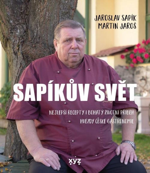 Sapíkův svět - Nejlepší recepty i bohatý životní příběh hvězdy české gastronomie - Martin Jaroš