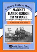 Market Harborough to Newark - Including Belgrave Road Branch. (Mitchell Vic)(Pevná vazba)