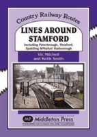 Lines Around Stamford - Including Peterborough, Sleaford, Spalding & Market Harborough (Mitchell Vic)(Pevná vazba)