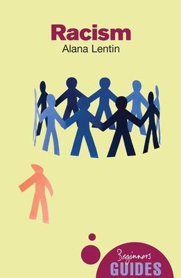 Racism - A Beginner's Guide (Lentin Alana)(Paperback / softback)